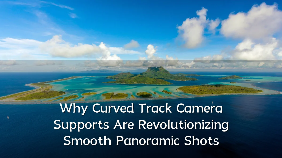 Why Curved Track Camera Supports Are Revolutionizing Smooth Panoramic Shots