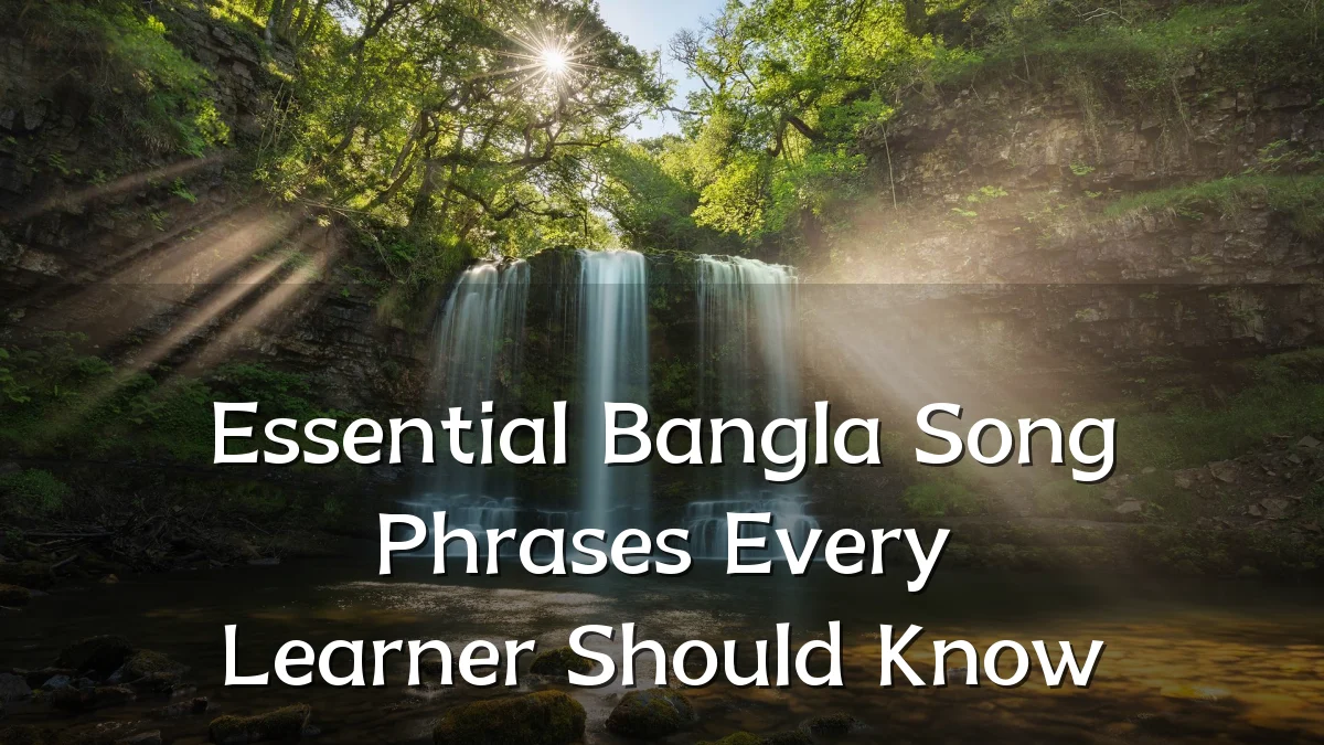 Essential Bangla Song Phrases Every Learner Should Know