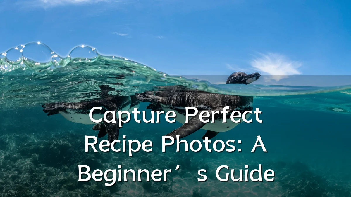 Capture Perfect Recipe Photos: A Beginner’s Guide