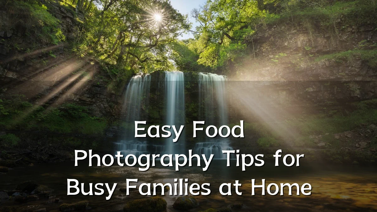 Easy Food Photography Tips for Busy Families at Home
