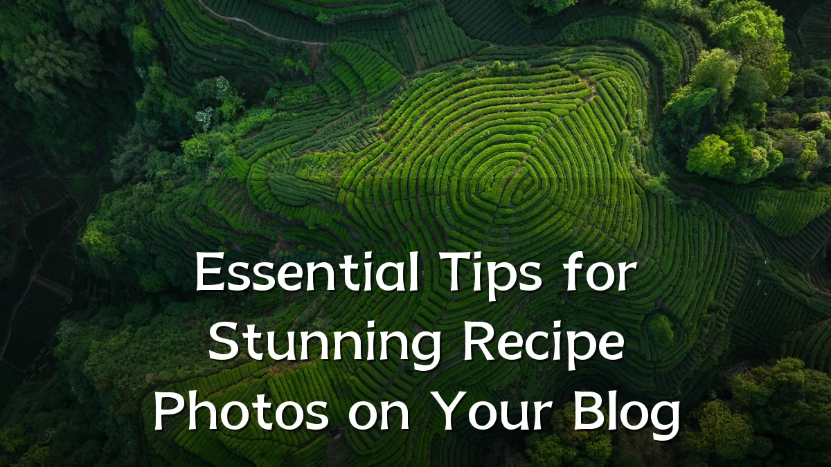 Essential Tips for Stunning Recipe Photos on Your Blog