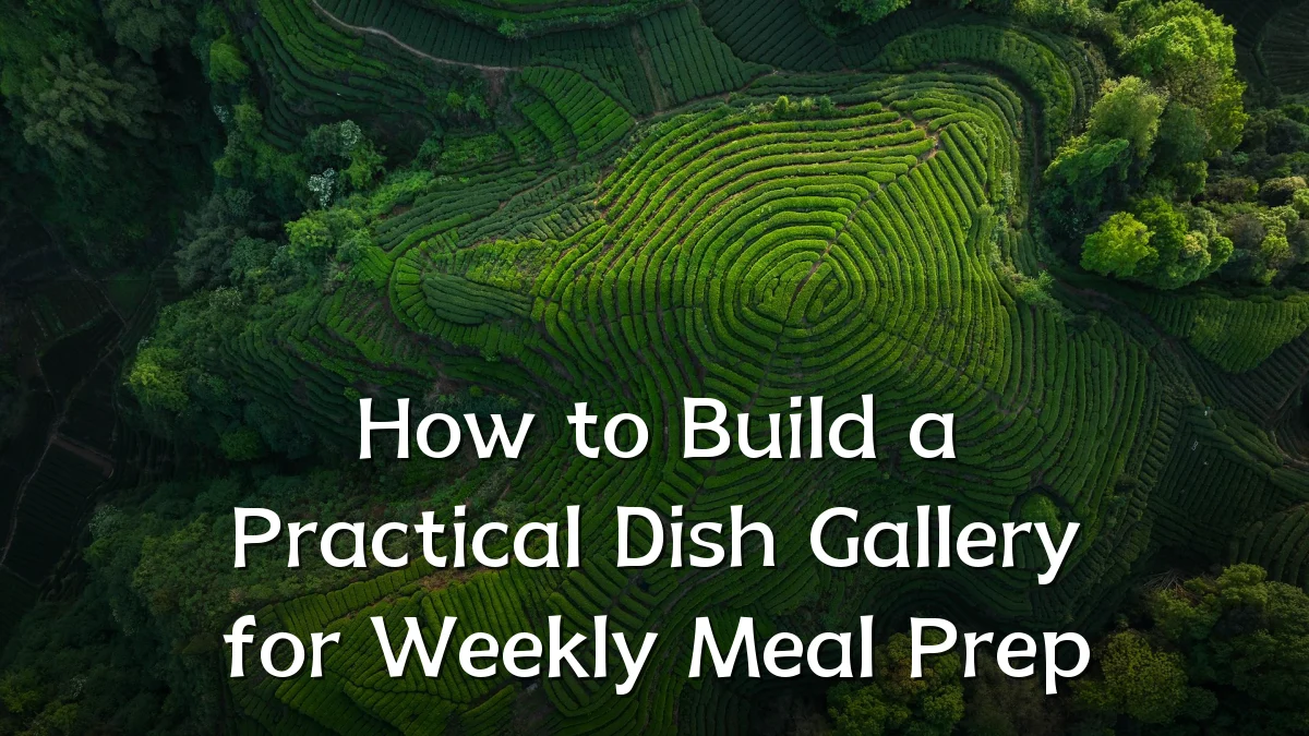 How to Build a Practical Dish Gallery for Weekly Meal Prep
