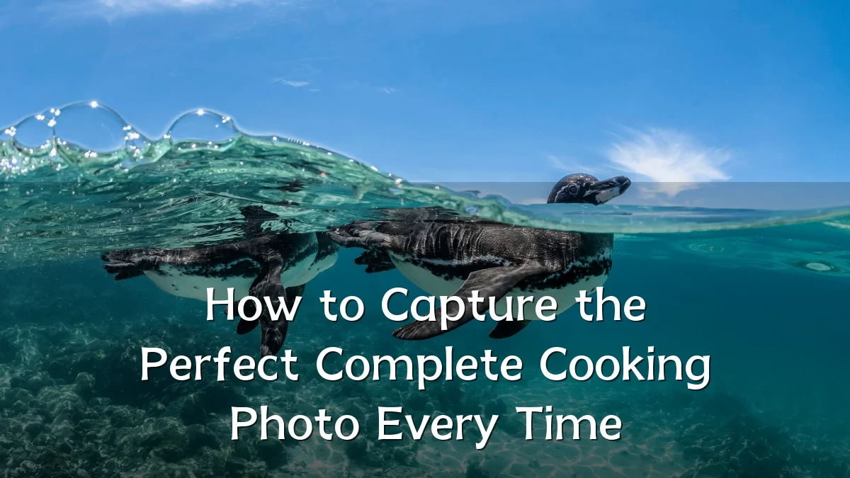 How to Capture the Perfect Complete Cooking Photo Every Time