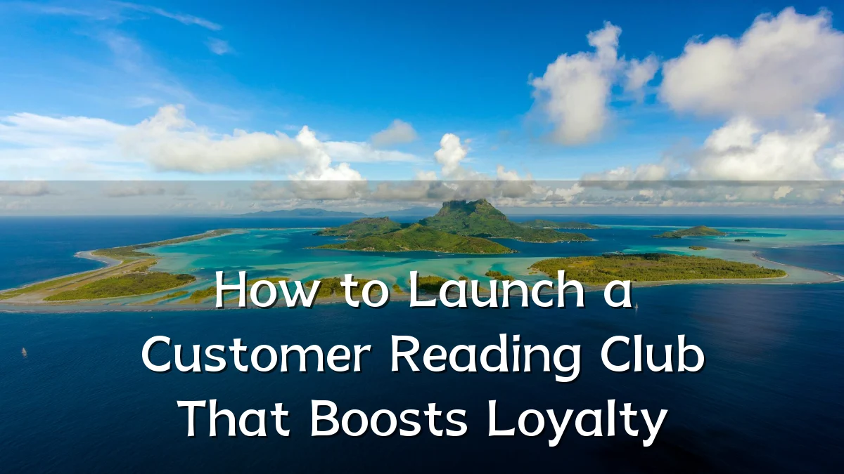 How to Launch a Customer Reading Club That Boosts Loyalty