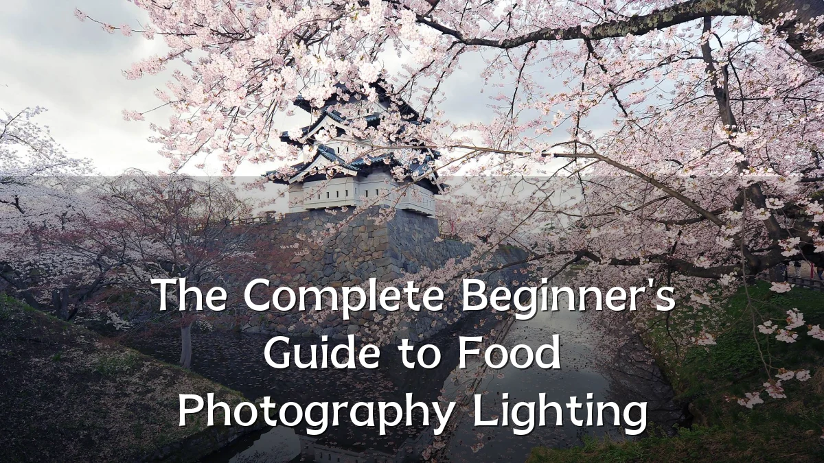 The Complete Beginner's Guide to Food Photography Lighting
