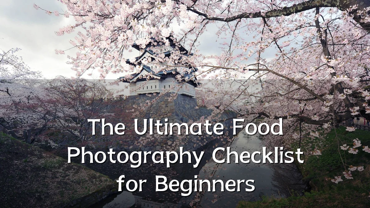 The Ultimate Food Photography Checklist for Beginners