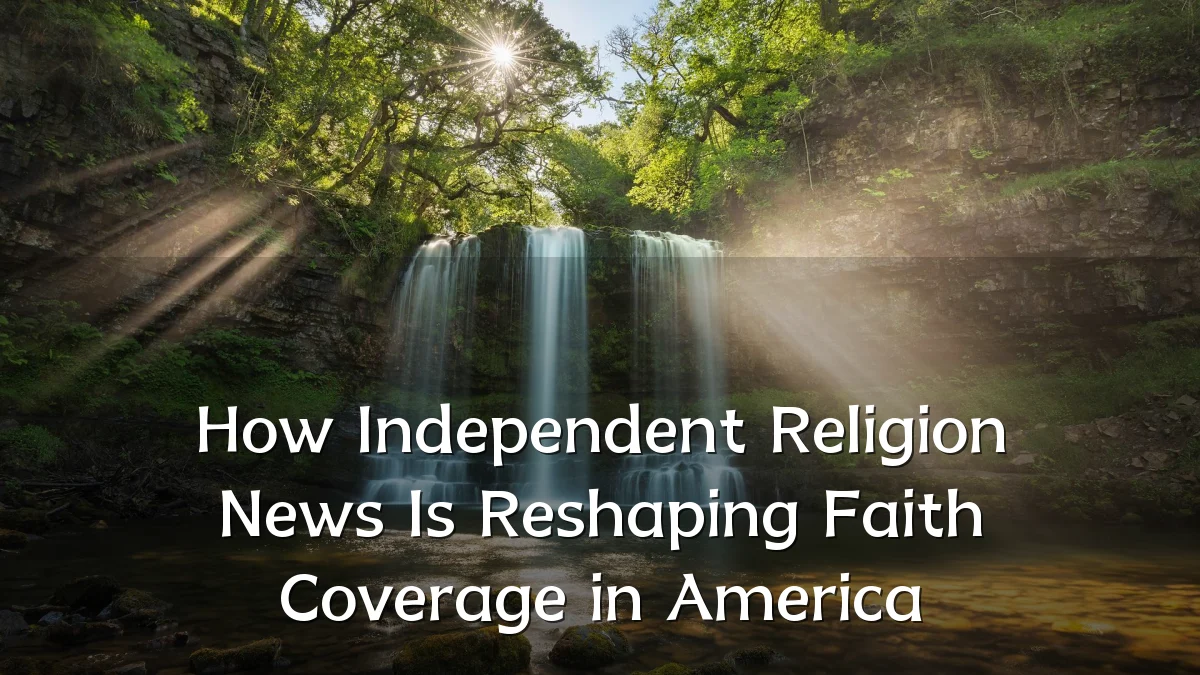 How Independent Religion News Is Reshaping Faith Coverage in America