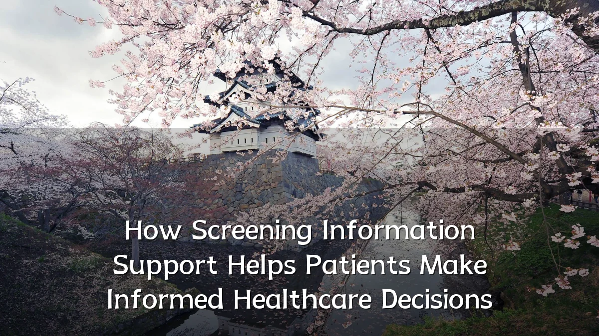 How Screening Information Support Helps Patients Make Informed Healthcare Decisions