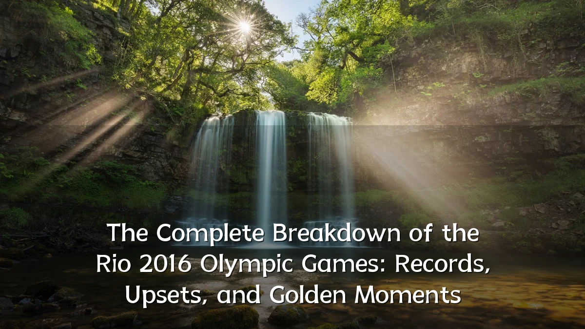 The Complete Breakdown of the Rio 2016 Olympic Games: Records, Upsets, and Golden Moments