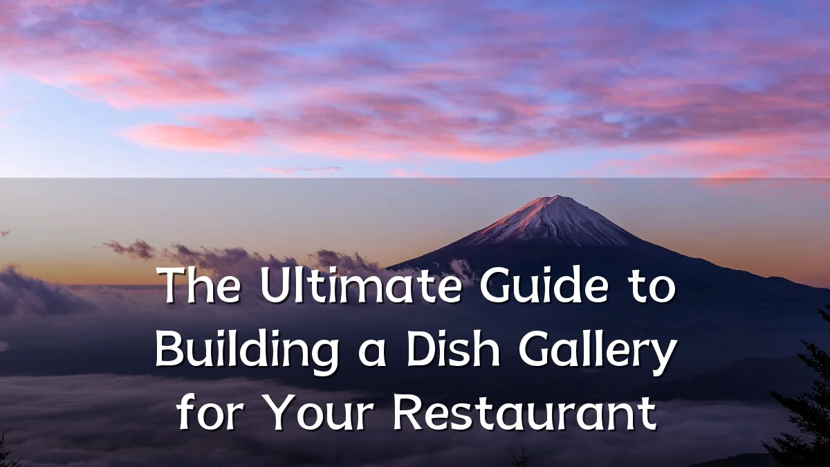The Ultimate Guide to Building a Dish Gallery for Your Restaurant