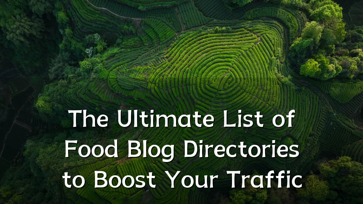 The Ultimate List of Food Blog Directories to Boost Your Traffic