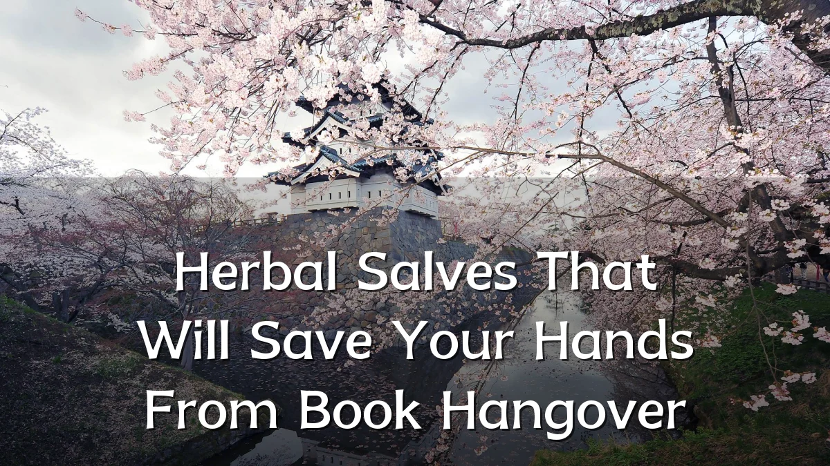 Herbal Salves That Will Save Your Hands From Book Hangover