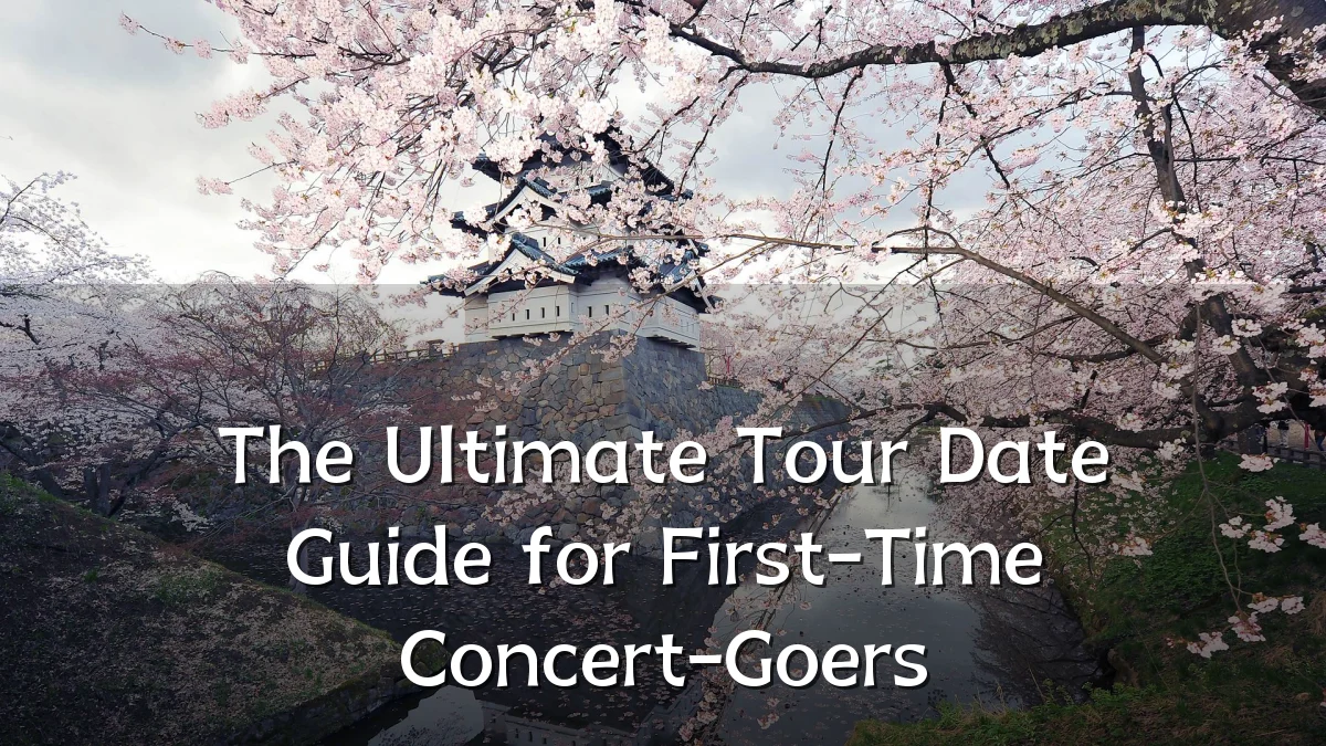 The Ultimate Tour Date Guide for First-Time Concert-Goers