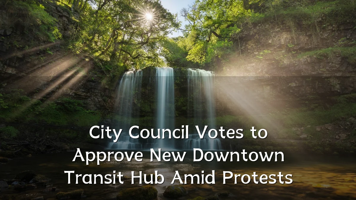 City Council Votes to Approve New Downtown Transit Hub Amid Protests